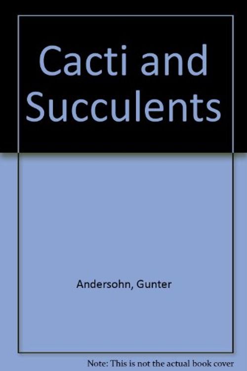 Cover Art for 9780713625998, Cacti and Succulents by Gunter Andersohn