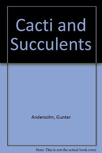 Cover Art for 9780713625998, Cacti and Succulents by Gunter Andersohn