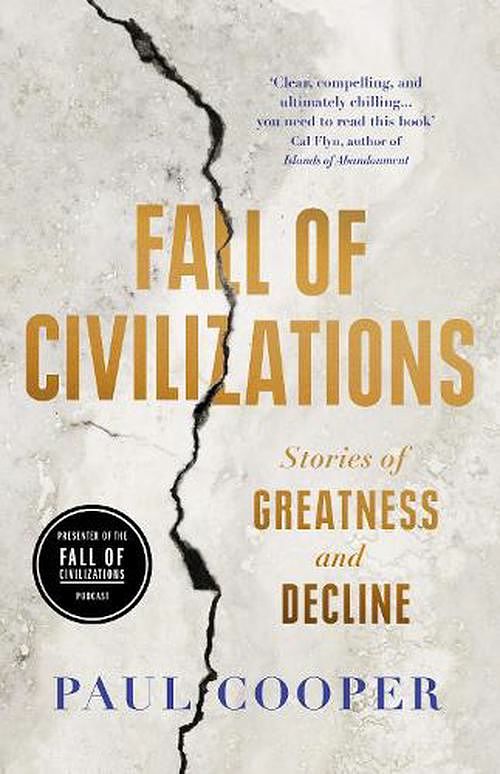 Cover Art for 9780715655009, Fall of Civilizations: Stories of Greatness and Decline by Paul Cooper