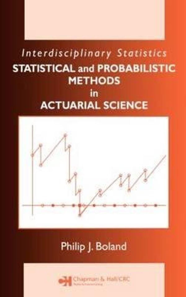 Cover Art for 9781584888420, Statistical and Probabilistic Methods in Actuarial Science by Philip J. Boland