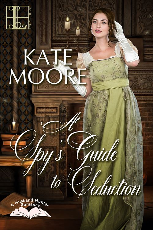 Cover Art for 9781516101795, A Spy's Guide to Seduction by Kate Moore