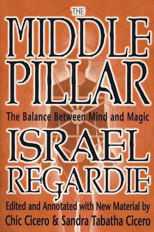 Cover Art for 9781567181401, Middle Pillar: The Balance Between Mind and Magic: Formerly the Middle Pillar by Israel Regardie
