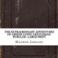 Cover Art for 9781724713360, The Extraordinary Adventures of Arsene Lupin, Gentleman-Burglar by Maurice Leblanc