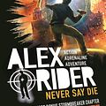 Cover Art for 9781406378672, Alex Rider 11: Never Say Die by Anthony Horowitz