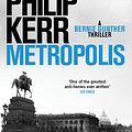 Cover Art for 9781787473225, Metropolis: Bernie Gunther 14 by Philip Kerr