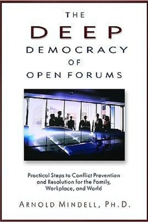 Cover Art for 9781571742308, The Deep Democracy of Open Forums by Arnold Mindell