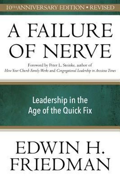 Cover Art for 9781596272798, A Failure of Nerve: Leadership in the Age of the Quick Fix by Edwin H. Friedman