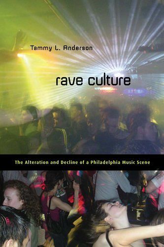 Cover Art for B01K93G64Q, Rave Culture: The Alteration and Decline of a Philadelphia Music Scene by Tammy L. Anderson (2009-07-25) by Tammy L. Anderson