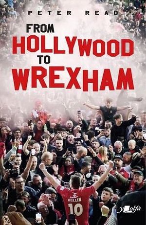 Cover Art for 9781912631452, From Hollywood to Wrexham by Peter Read