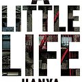 Cover Art for B011T7X41O, A Little Life by Hanya Yanagihara (21-May-2015) Paperback by Hanya Yanagihara