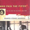 Cover Art for 9781862070295, Who Paid the Piper? The CIA and the Cultural Cold War by Frances Stonor Saunders