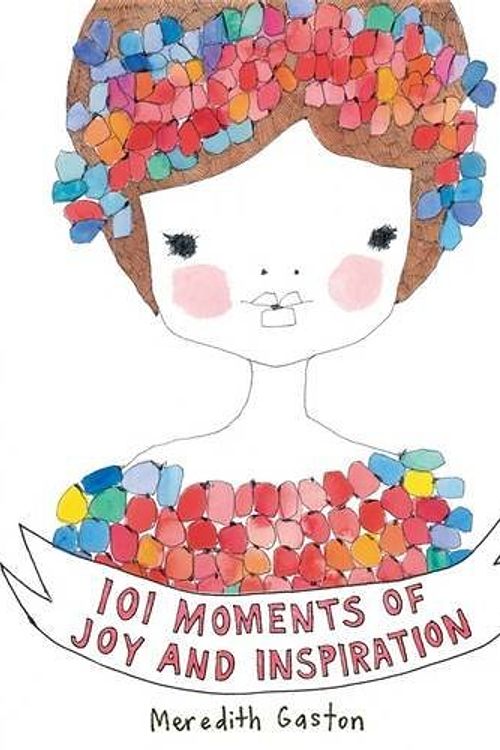 Cover Art for B01NGZP1WX, 101 Moments of Joy and Inspiration by Meredith Gaston(2013-10-01) by Meredith Gaston