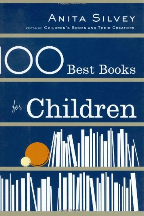 Cover Art for 9780618278893, 100 Best Books for Children by Anita Silvey