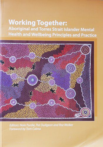 Cover Art for 9781742410906, Working Together - Aboriginal and Torres Strait Indigenous Mental Health and Wellbeing Principles and Practices by Nola; Dudgeon, Pat; Walker, Roz Purdie