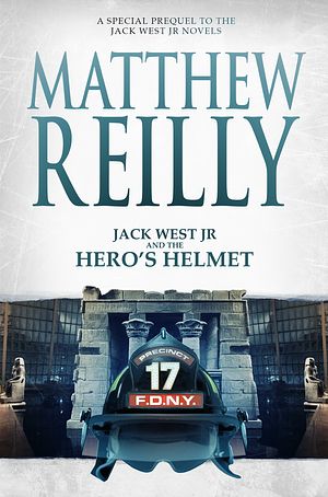 Cover Art for 9781760550912, Jack West Jr and the Hero's Helmet by Matthew Reilly