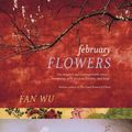 Cover Art for 9780385662918, February Flowers by Fan Wu