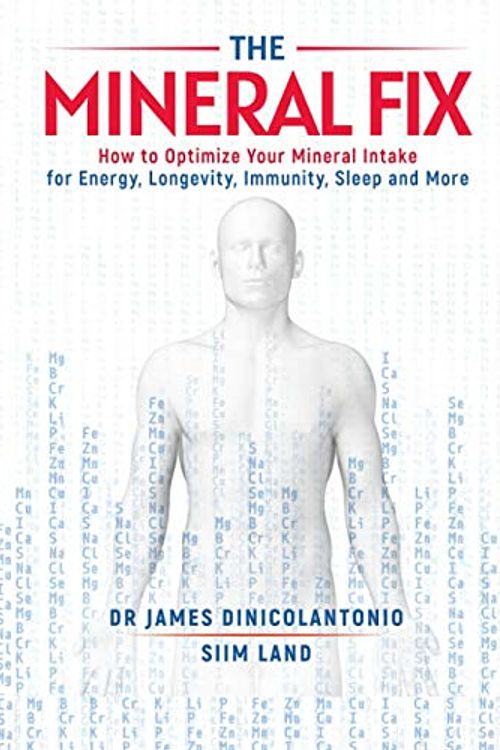 Cover Art for 9798714678967, The Mineral Fix: How to Optimize Your Mineral Intake for Energy, Longevity, Immunity, Sleep and More by James DiNicolantonio, Siim Land