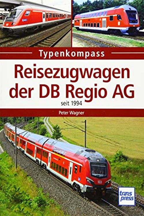 Cover Art for 9783613715592, Reisezugwagen der DB Regio AG: seit 1994 by Peter Wagner