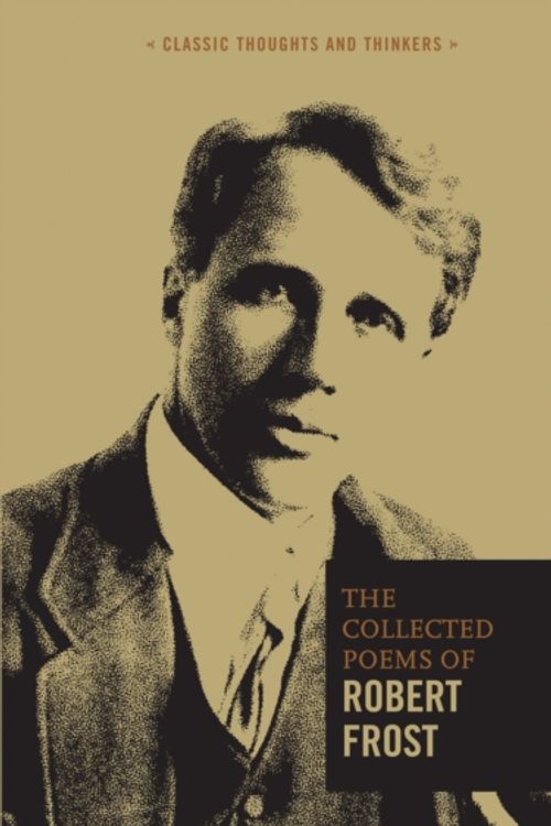 Cover Art for 9780785834236, The Collected Poems of Robert Frost (Classic Thoughts and Thinkers) by Robert Frost