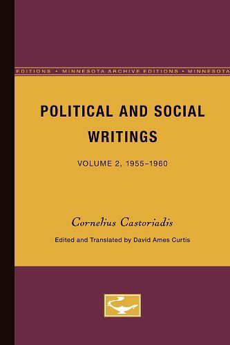 Cover Art for 9780816616190, Political and Social Writings: 1955-60 - From the Workers' Struggle Against Bureaucracy to Revolution in the Age of Modern Capitalism v. 2 by Cornelius Castoriadis