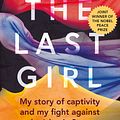 Cover Art for 9780349009773, The Last Girl: My Story of Captivity and My Fight Against the Islamic State by Nadia Murad