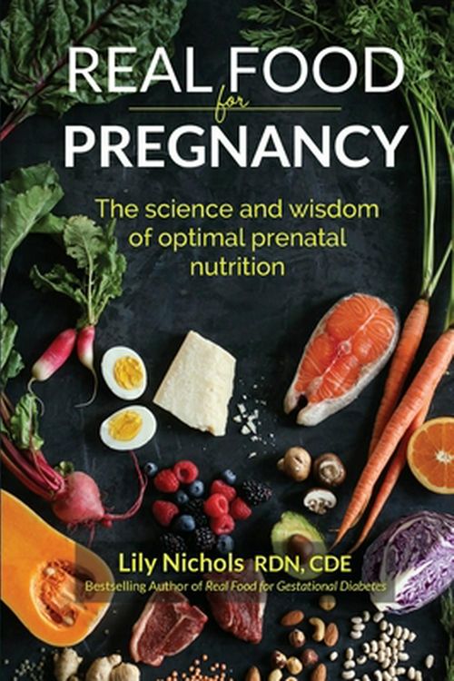 Cover Art for 9780986295041, Real Food for Pregnancy by Lily Nichols