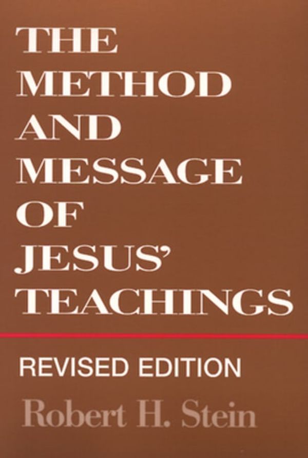 Cover Art for 9780664255138, Method and Message of Jesus’ Teachings, Revised Edition (Revised) by Robert H. Stein