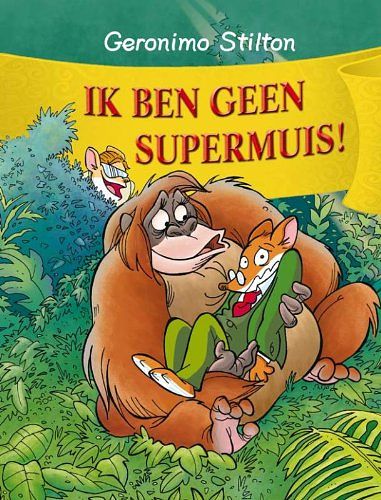 Cover Art for 9789085920748, Ik ben geen supermuis! (Geronimo Stilton) by Geronimo Stilton