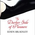 Cover Art for 9781448133505, The Darker Side of Pleasure by Eden Bradley