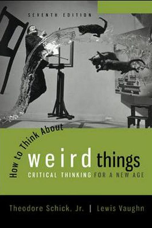 Cover Art for 9780078038365, How to Think About Weird Things: Critical Thinking for a New Age by Theodore Schick, Lewis Vaughn