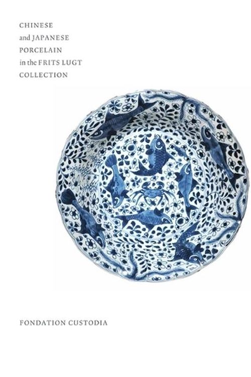 Cover Art for 9782958323431, Chinese and Japanese Porcelain in the Frits Lugt Collection by Jörg, Christiaan j. a.