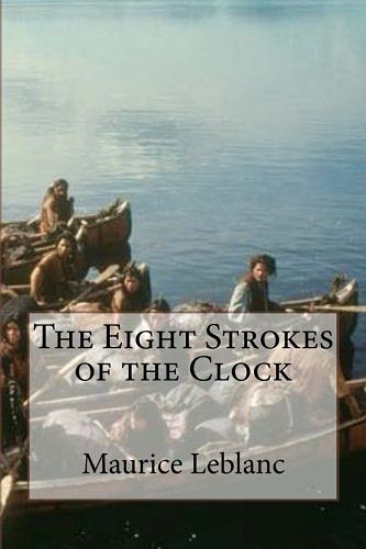 Cover Art for 9781981270309, The Eight Strokes of the Clock by Maurice LeBlanc