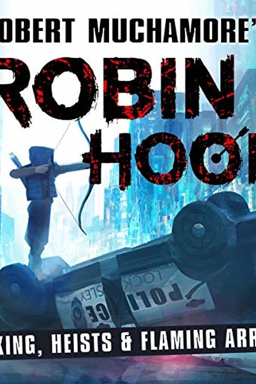 Cover Art for B083PPHJW7, Robin Hood: Hacking, Heists & Flaming Arrows by Robert Muchamore