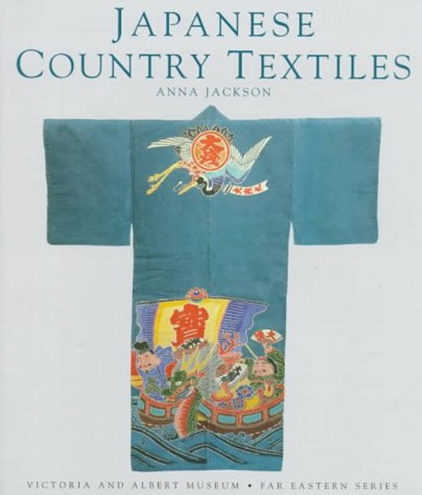 Cover Art for 9780834803961, Japanese Country Textiles by Anna Jackson