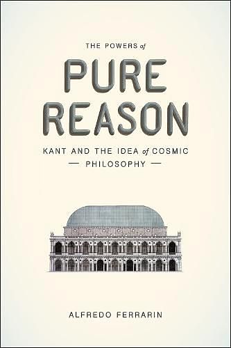 Cover Art for 9780226243153, The Powers of Pure ReasonKant and the Idea of Cosmic Philosophy by Alfredo Ferrarin