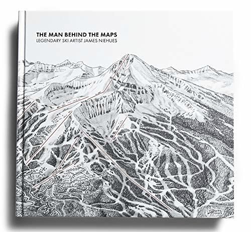 Cover Art for 9781733875905, The Man Behind the Maps: Legendary Ski Artist James Niehues by Ben Farrow, Jason Blevins, Todd Bennett