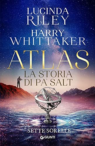 Cover Art for B0BT1YNH7L, Atlas. La storia di Pa’ Salt (Le Sette Sorelle Vol. 8) (Italian Edition) by Lucinda Riley, Harry Whittaker