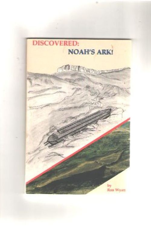 Cover Art for 9780942521436, Discovered: Noah's Ark by Ron Wyatt