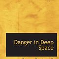 Cover Art for 9780554169743, Danger in Deep Space by Carey Rockwell