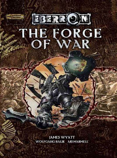 Cover Art for 9780786941537, The Forge of War (Dungeons & Dragons d20 3.5 Fantasy Roleplaying, Eberron Setting) by Wyatt, James, Baur, Wolfgang, Marmell, Ari