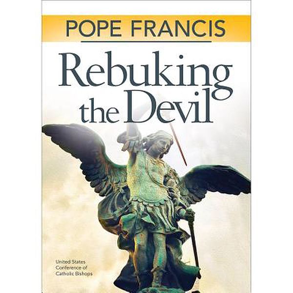 Cover Art for 9781601376084, Pope Francis: Rebuking the Devil by Pope Francis