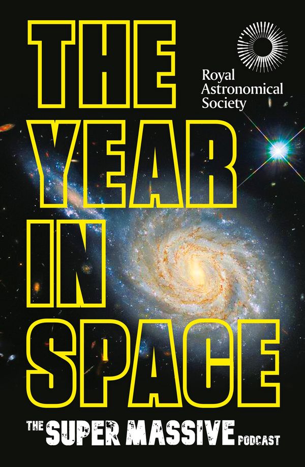 Cover Art for 9781472299505, The Year in Space: From the makers of the number-one space podcast, in conjunction with the Royal Astronomical Society by The Supermassive Podcast (Izzie Clarke, Dr Becky Smethurst, Richard Hollingham and Robert Massey)