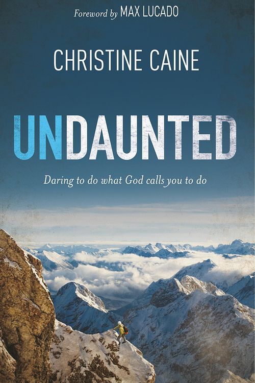 Cover Art for 9780310333876, Undaunted: Daring to Do What God Calls You to Do by Christine Caine