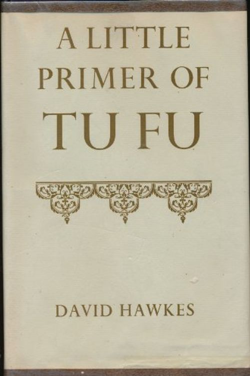 Cover Art for 9780198154303, Little Primer of Tu Fu by David Hawkes