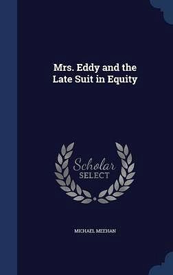Cover Art for 9781298870360, Mrs. Eddy and the Late Suit in Equity by Michael Meehan