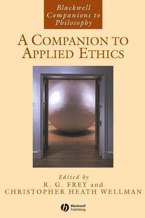 Cover Art for 9781405133456, A Companion to Applied Ethics by R. G. Frey, Christopher Heath Wellman