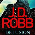 Cover Art for B00IIAUTR8, Delusion in Death: 35 by J D Robb(2013-04-02) by J D. Robb