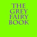 Cover Art for 9781978447257, The Grey Fairy Book by Andrew Lang