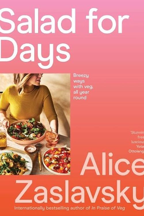 Cover Art for 9781922616777, Salad for Days: Breezy ways with veg, all year round by Alice Zaslavsky