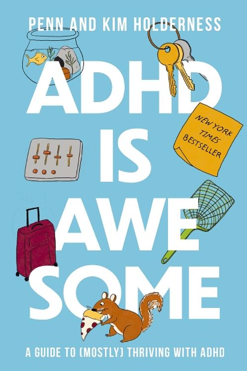 Cover Art for 9781400338610, ADHD is Awesome: A Guide To (Mostly) Thriving With ADHD by Holderness, Penn, Holderness, Kim